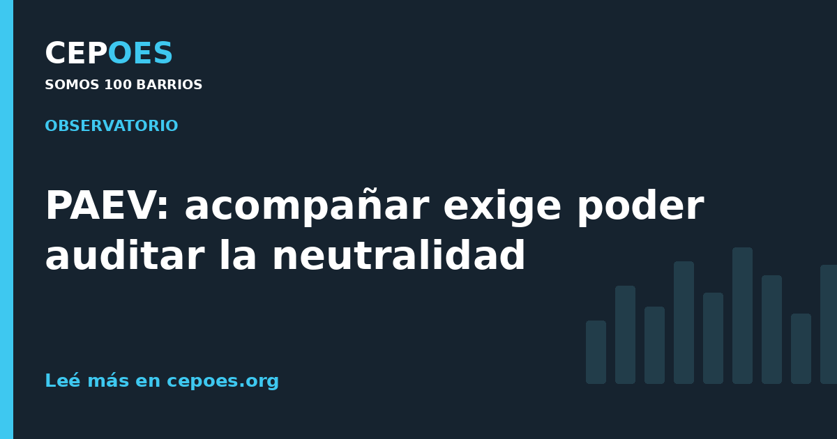 PAEV: acompañar exige poder auditar la neutralidad